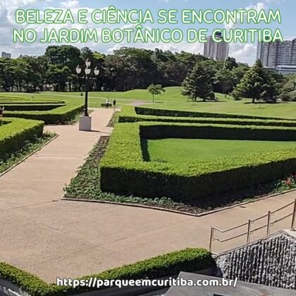 Beleza e ciência se encontram no Jardim Botânico de Curitiba