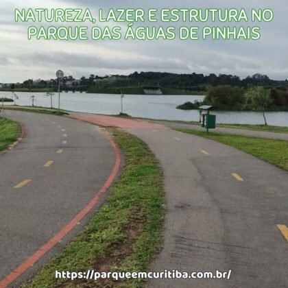 Natureza, lazer e estrutura no Parque das Águas de Pinhais