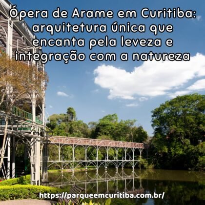 Ópera de Arame em Curitiba: arquitetura única que encanta pela leveza e integração com a natureza Ópera de Arame em Curitiba: arquitetura única que encanta pela leveza e integração com a natureza