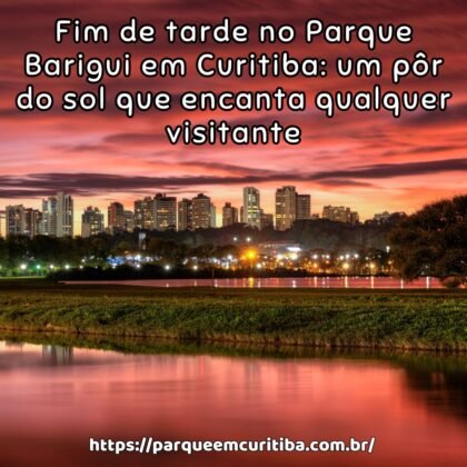Fim de tarde no Parque Barigui em Curitiba: um pôr do sol que encanta qualquer visitante